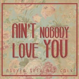Ain't Nobody Love You (Single)