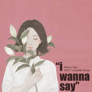 I Wanna Say (Single)