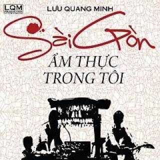 Sài Gòn Ẩm Thực Trong Tôi 