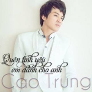 Quên Tình Yêu Em Dành Cho Anh