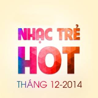 Nhạc Trẻ Hot Tháng 12/2014