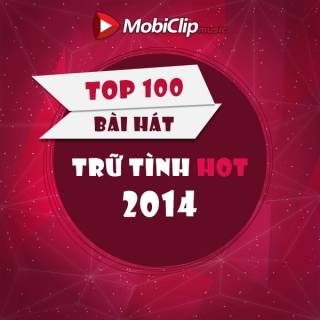 Top 100 Bài Hát Trữ Tình Hot 2014