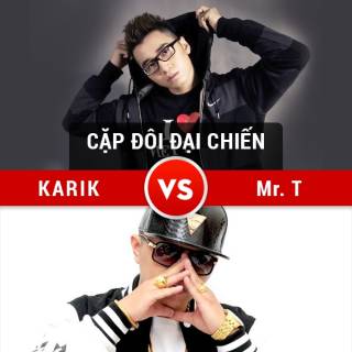 Cặp đôi đại chiến - Karik & MR.t