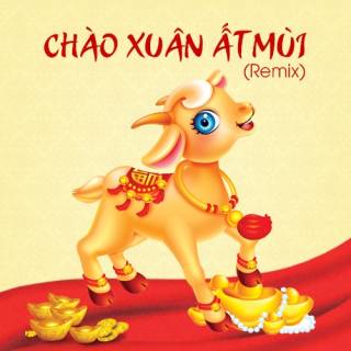 Chào Xuân Ất Mùi (Remix) 