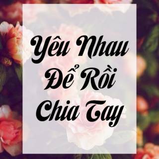 Yêu Nhau, Để Rồi Chia Tay 