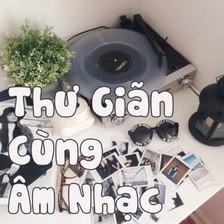 Thư Giãn Cùng Âm Nhạc 