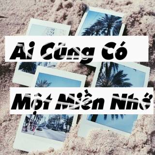 Ai Cũng Có Một Miền Nhớ 