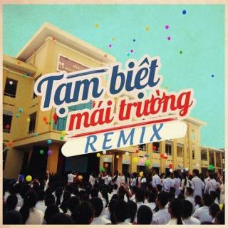 Tạm Biệt Mái Trường Remix 