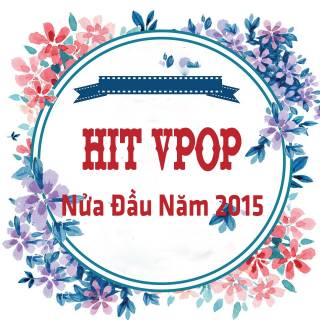 Tuyển Tập Hit Vpop Nửa Đầu Năm 2015