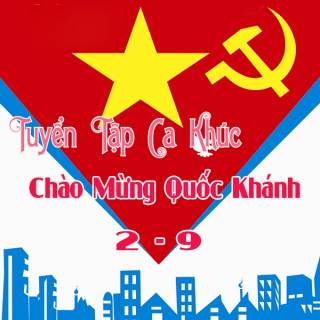 Tuyển Tập Bài Hát Chào Mừng Quốc Khánh 2/9/2015