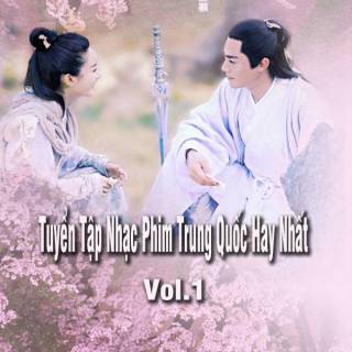 Tuyển Tập Nhạc Phim Trung Quốc Hay Nhất - Vol.1
