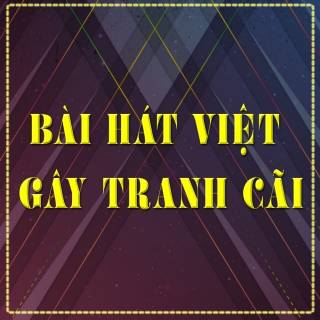 Bài Hát Việt Gây Tranh Cãi