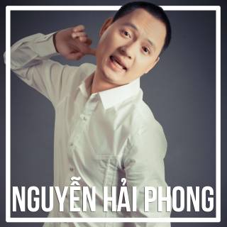 Những Sáng Tác Hay Nhất Của Nguyễn Hải Phong