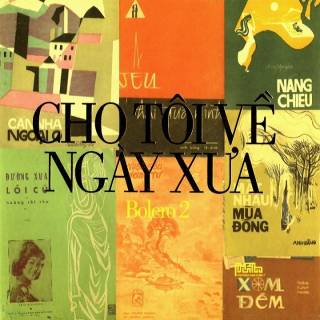 Cho Tôi Về Ngày Xưa (Bolero 2)