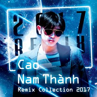 Cao Nam Thành Remix Collection 2017
