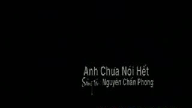 Anh chưa nói hết