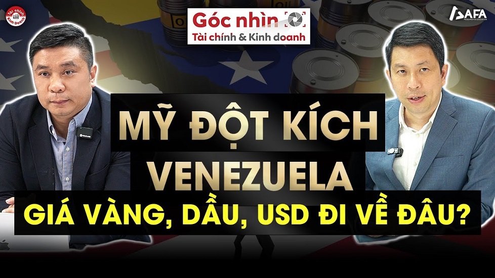 MỸ ĐỘT KÍCH VENEZUELA, GIÁ VÀNG, DẦU, USD SẼ ĐI VỀ ĐÂU?