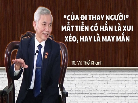 “Của đi thay người” - Mất tiền có hẳn là xui xẻo, hay là may mắn?