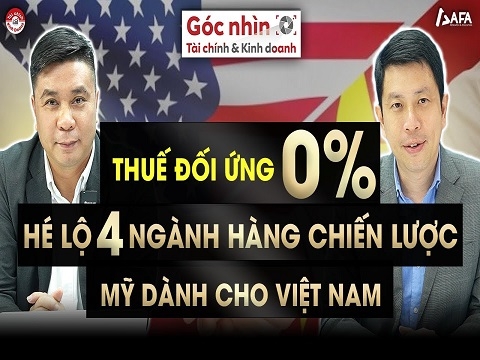 THUẾ ĐỐI ỨNG 0%: HÉ LỘ 4 NGÀNH HÀNG CHIẾN LƯỢC MỸ DÀNH CHO VIỆT NAM