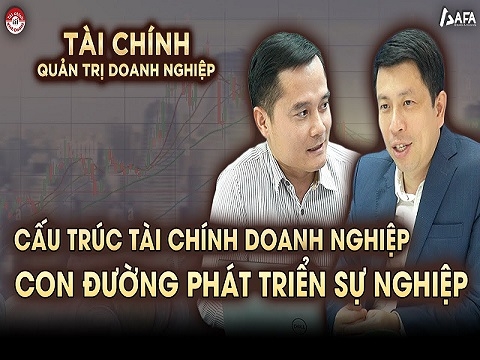 CẤU TRÚC TÀI CHÍNH DOANH NGHIỆP: CON ĐƯỜNG PHÁT TRIỂN SỰ NGHIỆP