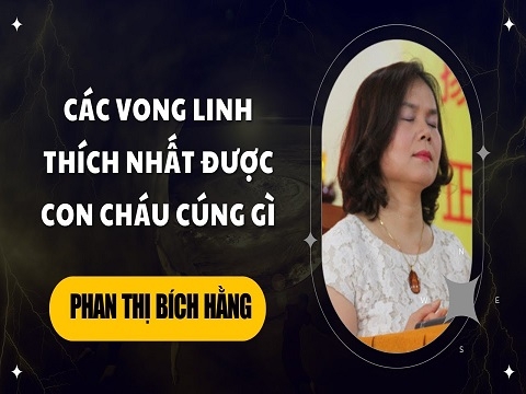 Các Vong Linh thích nhất nhận được gì trong những ngày cúng giỗ?