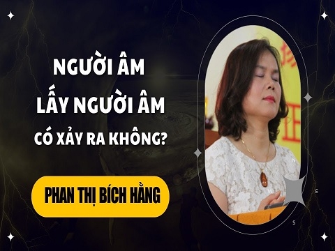 Sự thật về việc Người âm lấy Người âm? Có phải là Trần sao Âm vậy hay không?