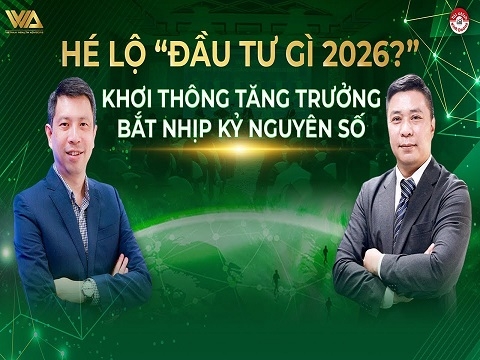 HÉ LỘ “ĐẦU TƯ GÌ 2026?” | Khơi thông tăng trưởng – Bắt nhịp kỷ nguyên số