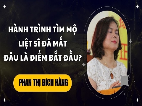 Hành trình tìm mộ liệt sĩ đã mất của Phan Thị Bích Hằng - đâu là điểm bắt đầu?