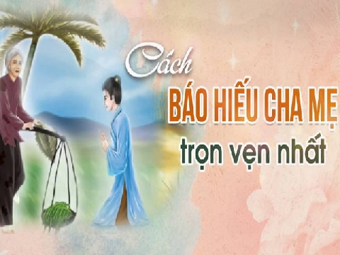 Cách báo hiếu cha mẹ trọn vẹn nhất - KHÔNG NÊN BỎ QUA