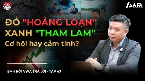 ĐỎ 'HOẢNG LOẠN' – XANH 'THAM LAM': ĐÂU LÀ NẮM BẮT CƠ HỘI, ĐÂU LÀ ĐẦU TƯ CẢM TÍNH?