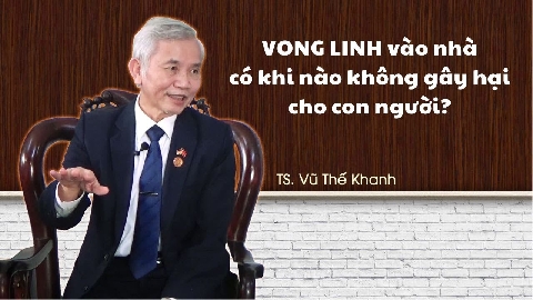 VONG LINH vào nhà nhưng không gây hại cho con người - khả năng nào xảy ra?