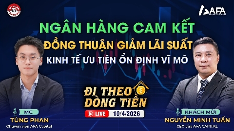 NGÂN HÀNG CAM KẾT ĐỒNG THUẬN GIẢM LÃI SUẤT, KINH TẾ ƯU TIÊN ỔN ĐỊNH VĨ MÔ