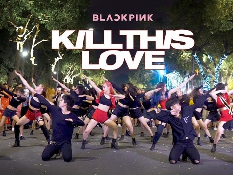 Fan quốc tế trầm trồ vì bản dance cover Blackpink ''Kill this love'' của Việt Nam