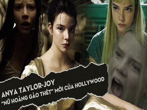 Anya Taylor-Joy: “Nữ hoàng gào thét” mới của Hollywood